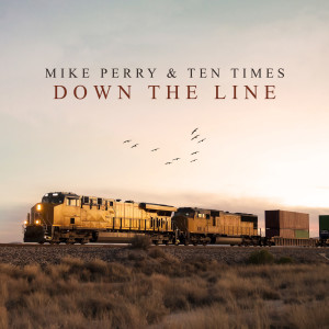收听Mike Perry的Down The Line歌词歌曲
