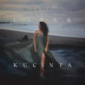 收听Olivia Pardede的Layak Kucinta歌词歌曲