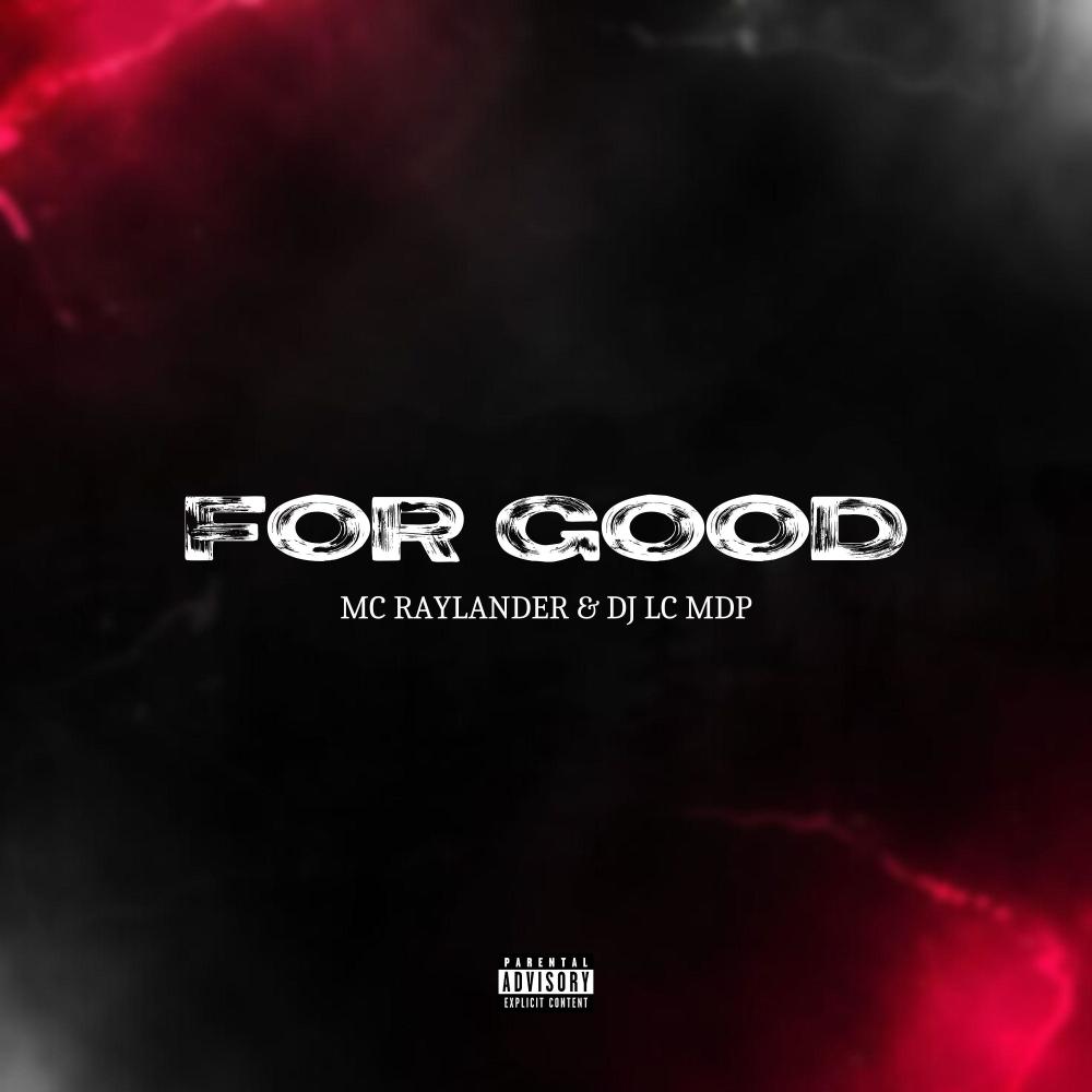 For Good (feat. Mc Raylander & DJ LC MDP|Explicit)
