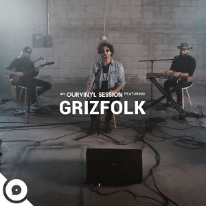 Grizfolk | OurVinyl Sessions