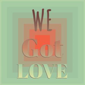 Album We Got Love from Silvia Natiello-Spiller