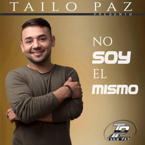 收聽Tailo Paz的No Soy el Mismo歌詞歌曲