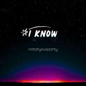 notatyourparty的專輯i know