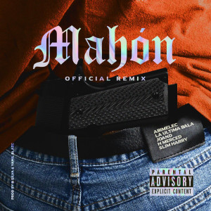Listen to Mahón (Offcial Remix) (Explicit) (Offcial Remix|Explicit) song with lyrics from Abimelec