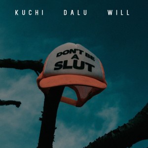 Album DON'T BE A SLUT (feat. DALU & WILL) from Kuchi