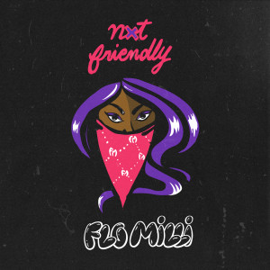 ดาวน์โหลดและฟังเพลง Not Friendly พร้อมเนื้อเพลงจาก Flo Milli