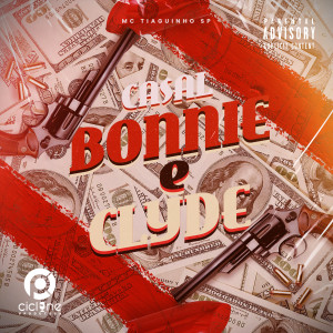 Album Casal Bonnie e Clyde (Explicit) from MC Tiaguinho SP