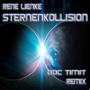 Listen to Sternenkollision (Doc Timit Remix) song with lyrics from René Lienke