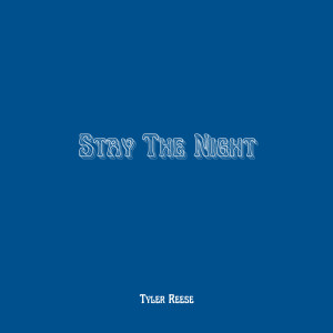 Dengarkan Stay the Night lagu dari Tyler Reese dengan lirik