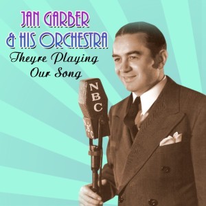 Album They're Playing Our Song from Jan Garber & His Orchestra