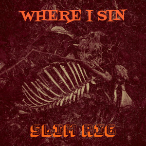 Album Where I Sin (Explicit) from Slim Rig