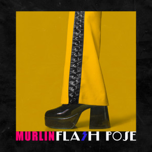 ดาวน์โหลดและฟังเพลง Flash Pose พร้อมเนื้อเพลงจาก Murlin