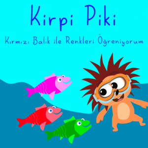 Album Kırmızı Balık ile Renkleri Öğreniyorum oleh Kirpi Piki