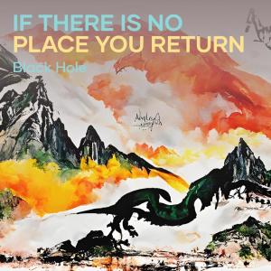 If There Is no Place You Return dari Black Hole