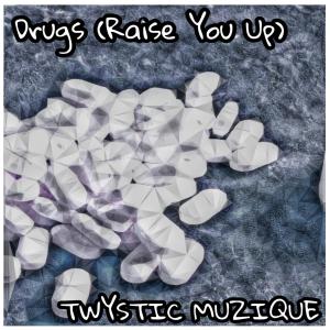 DRUGS-RAISE YOU UP (Explicit)