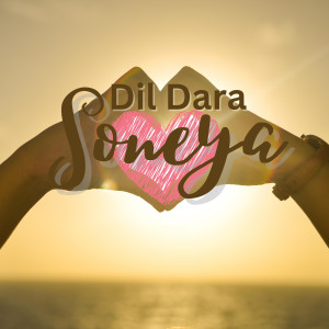 Listen to Dil Dara Soneya song with lyrics from Ankur Jain Ank