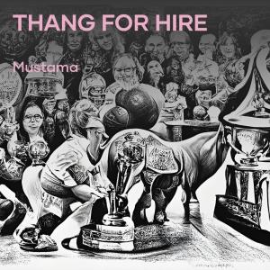 Listen to Thang for Hire song with lyrics from mustama