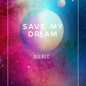 Quebec的專輯Save My Dream