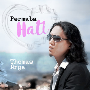 收聽Thomas Arya的Permata Hati (Versi Akustik)歌詞歌曲