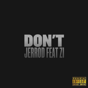 Jerrod的專輯Don't (feat. Zi) (Explicit)