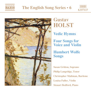 อัลบัม Holst: Vedic Hymns / Four Songs, Op. 35 / Humbert Wolfe Settings (English Song, Vol. 6) ศิลปิน Susan Gritton