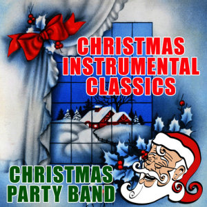 อัลบัม Christmas Instrumental Classics ศิลปิน Christmas Party Band