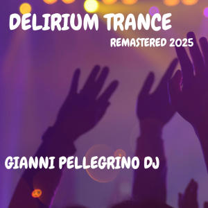 收聽Gianni Pellegrino的DELIRIUM TRANCE remastered 2025 (feat. TIZIANA ELEI)歌詞歌曲
