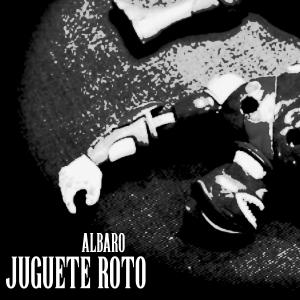 收聽albaro的JUGUETE ROTO (feat. Seydebeats)歌詞歌曲