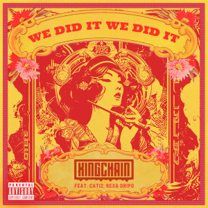 Album WE DID IT (feat. CATI2, DripO & REX) (Explicit) from King Chain