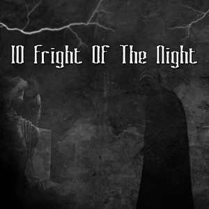 10 Fright of the Night
