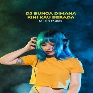 Dj Rn Music的专辑DJ BUNGA DIMANA KINI KAU BERADA