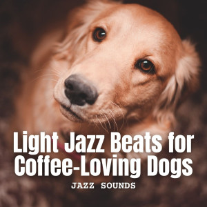 Jazz Sounds: Light Jazz Beats for Coffee-Loving Dogs dari The Jazz Masters