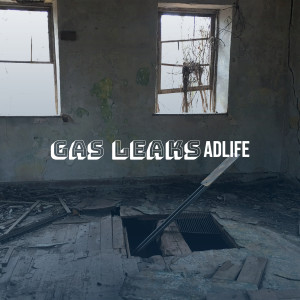 Listen to Gas Leaks (Explicit) song with lyrics from Adlife