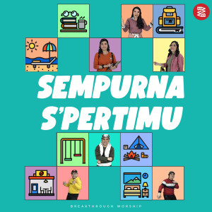 Album Sempurna S'pertiMu oleh Breakthrough Worship