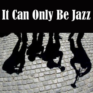 Album It Can Only Be Jazz from Various