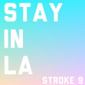 Stroke 9的專輯Stay In LA