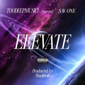 TOODEEPMUSIC!的專輯ELEVATE (feat. SAV ONE) [Explicit]