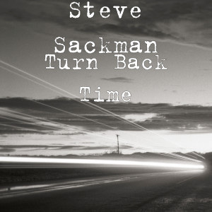Listen to Turn Back Time song with lyrics from Steve Sackman