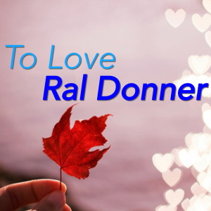 ดาวน์โหลดและฟังเพลง To Love พร้อมเนื้อเพลงจาก Ral Donner