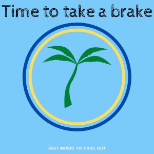 Various Artists的專輯Time to Take a Brake ( Best Music to Chill out )