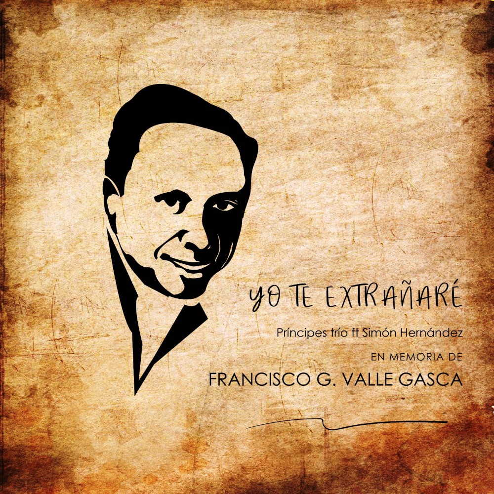 Yo Te Extrañaré (En Memoria de Francisco G. Valle Gasca)