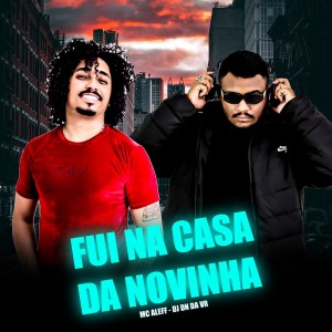 Dengarkan lagu Fui na Casa da Novinha nyanyian Mc Aleff dengan lirik