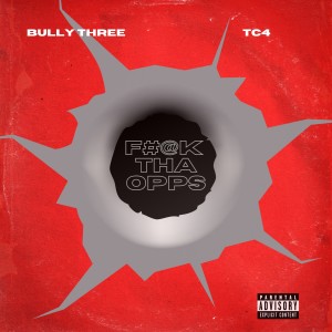 Bully Three的專輯Fuck Tha Opps (feat. TC4) (Explicit)