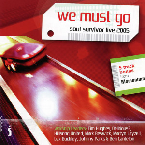 อัลบัม We Must Go (Soul Survivor Live 2005) ศิลปิน Soul Survivor