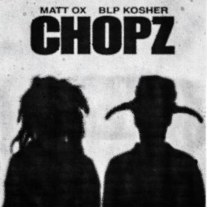 Matt Ox的專輯CHOPZ (feat. BLP KOSHER) [Explicit]