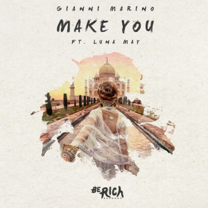 ดาวน์โหลดและฟังเพลง Make You feat. LUNA MAY พร้อมเนื้อเพลงจาก Gianni Marino