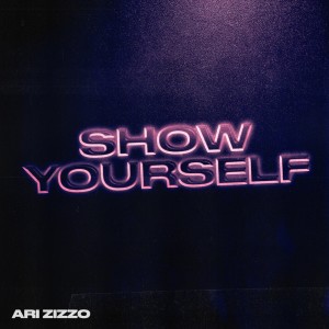 Listen to Show Yourself song with lyrics from Ari Zizzo