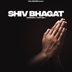 Dengarkan Shiv Bhagat lagu dari Shree Dhull dengan lirik