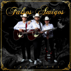 Los Tizoc的專輯Falsos Amigos
