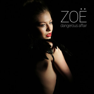 Dengarkan Dangerous Affair (Radio Edit) lagu dari ZOË dengan lirik